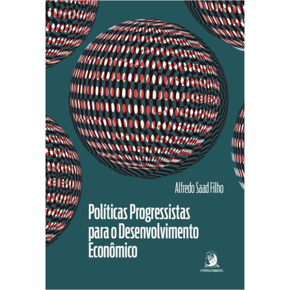 Políticas Progressistas Para O Desenvolvimento Econômico: Diversificação Econômica E Inclusão Social