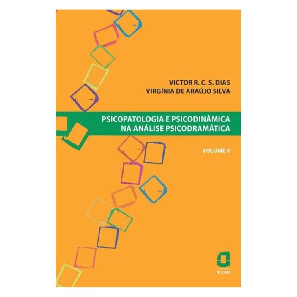 Psicopatologia E Psicodinâmica Na Análise Psicodramática - Volume V - Vol. 5