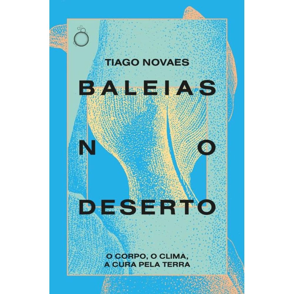 Baleias no deserto: O corpo, o clima, a cura pela terra