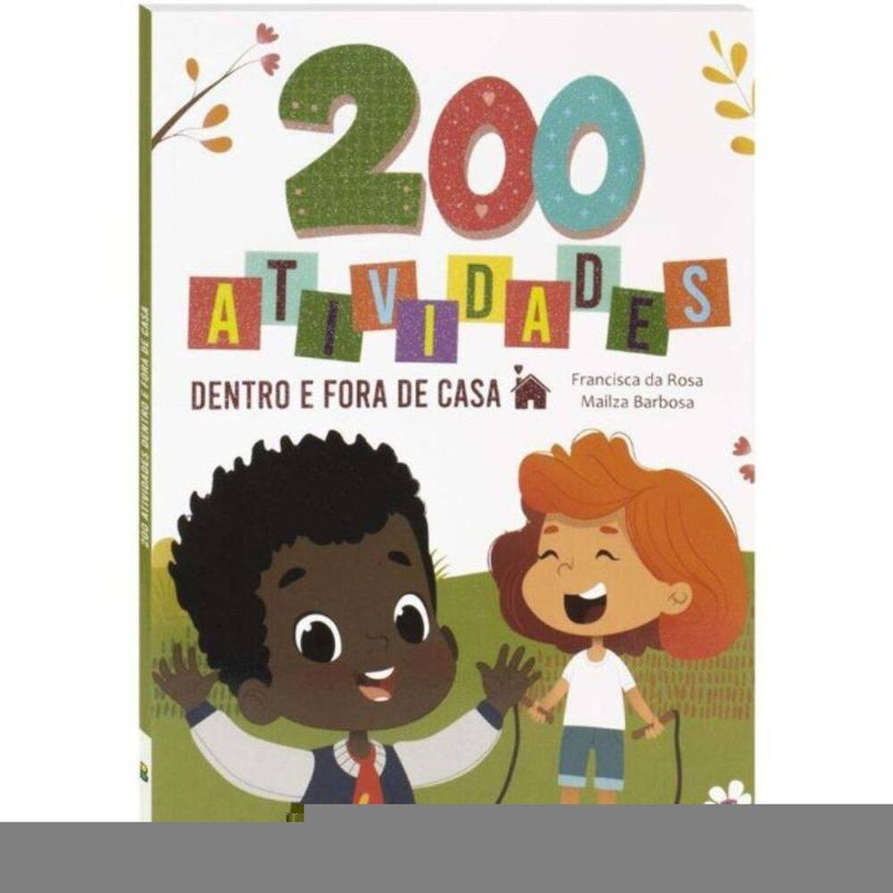 200 Atividades - Dentro e Fora De Casa