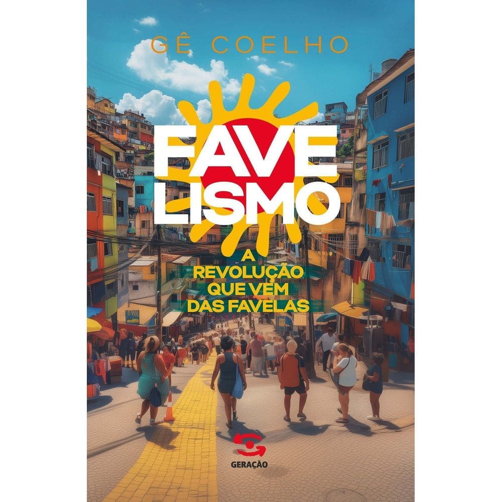 Favelismo - A Revolução Que Vem Das Favelas