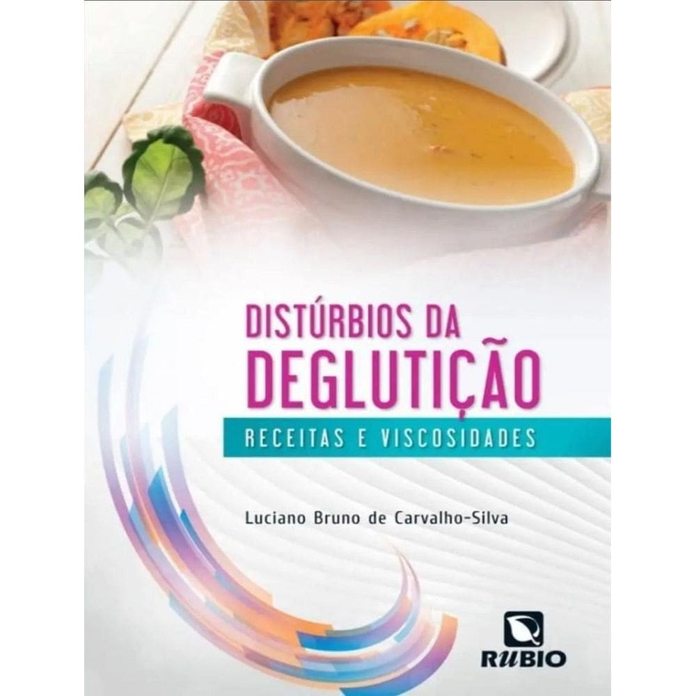 Livro: Distúrbios Da Deglutição - Receitas E Viscosidades