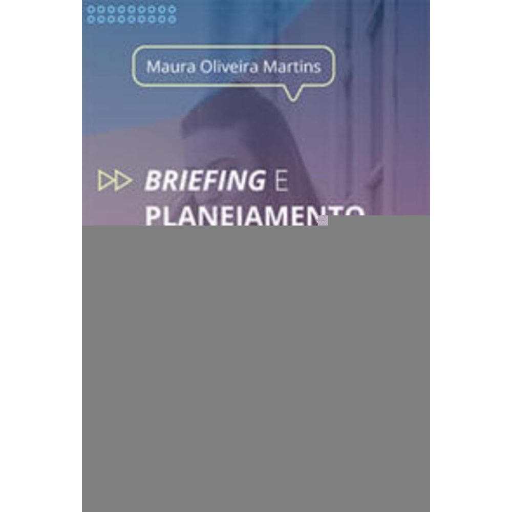 Briefing e planejamento de comunicação integrada