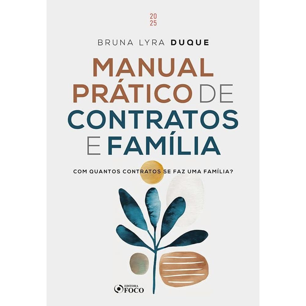 Manual Prático de Contratos e Família - Com Quantos Contratos se faz uma Família ? - 1ª Ed - 2025 (2305)