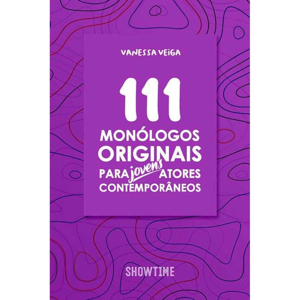 111 monólogos originais para jovens atores contemporâneos