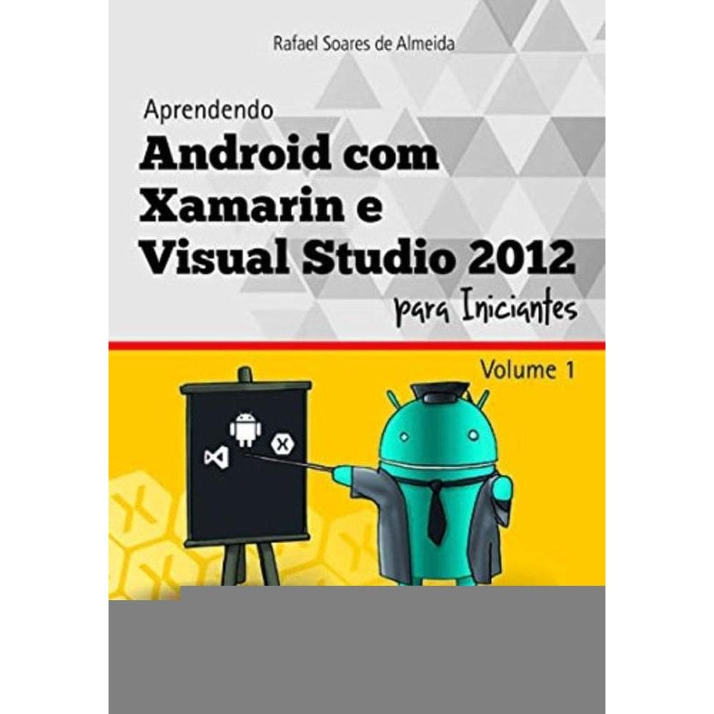 Aprendendo Android Com Xamarin E Visual Studio 2012 Para Iniciantes - Vol.1 - 1