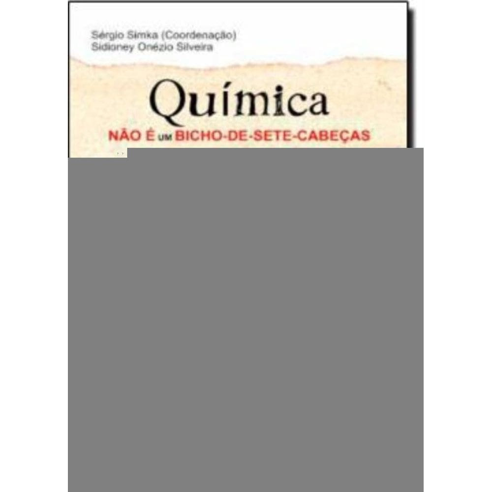 Quimica Nao E Um Bicho-De-Sete-Cabecas
