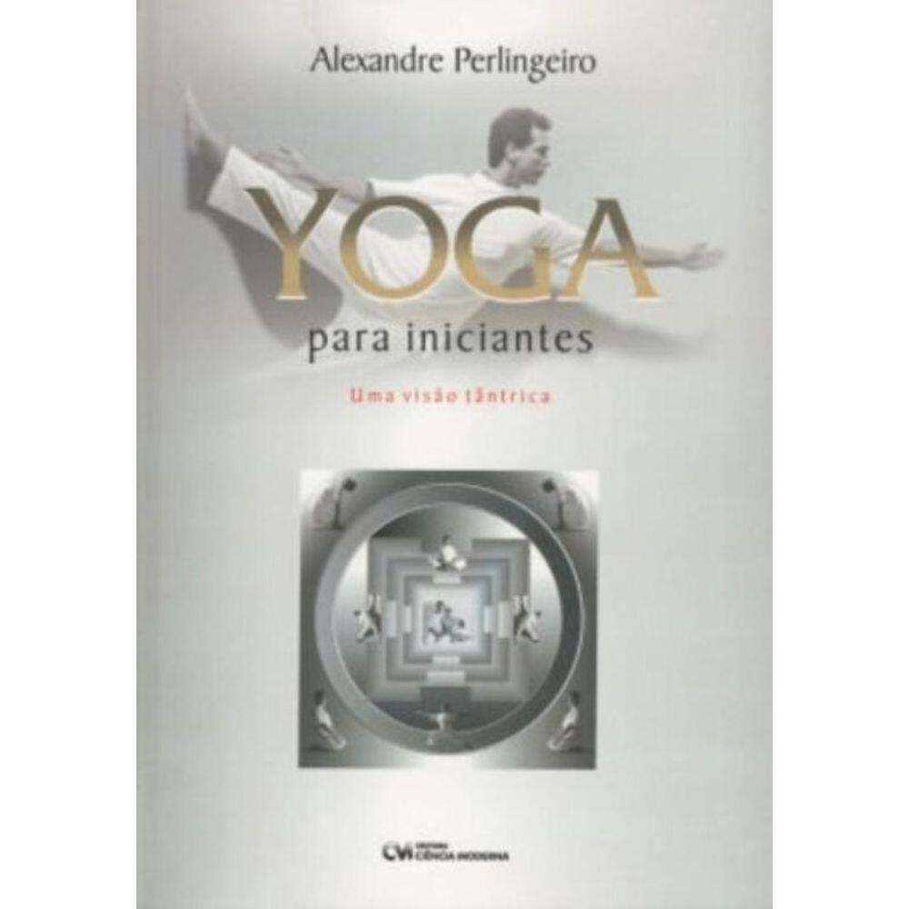 Yoga Para Iniciantes - Uma Visao Tantrica