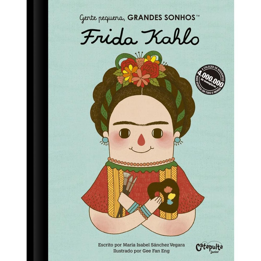 Gente Pequena, Grandes Sonhos. Frida Kahlo