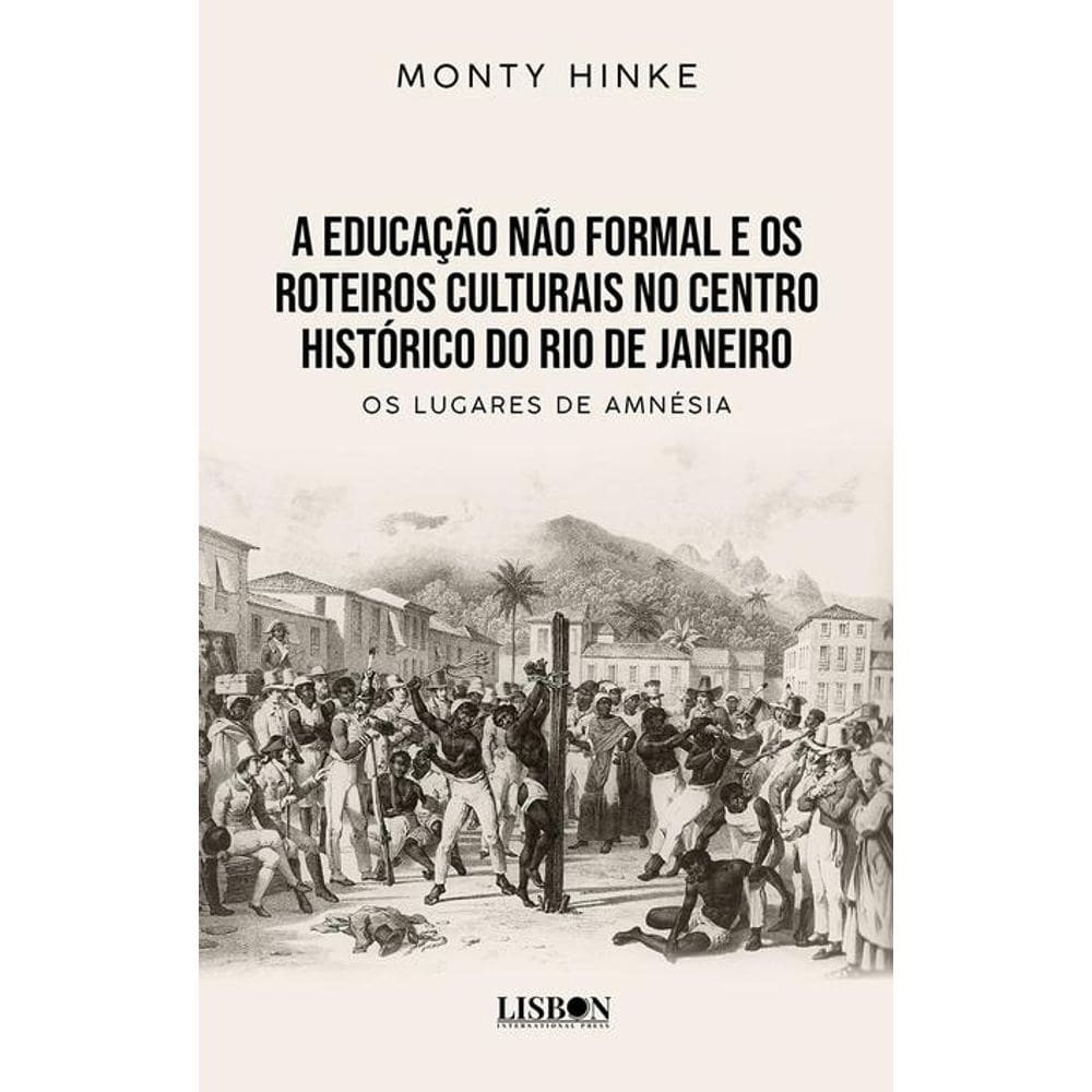 A educação não formal e os roteiros culturais no centro histórico do Rio de Janeiro: os lugares de amnésia