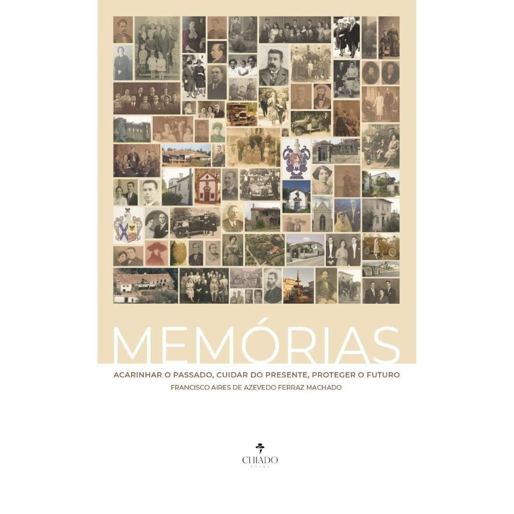 Memórias: Acarinhar o passado, cuidar o presente, proteger o futuro