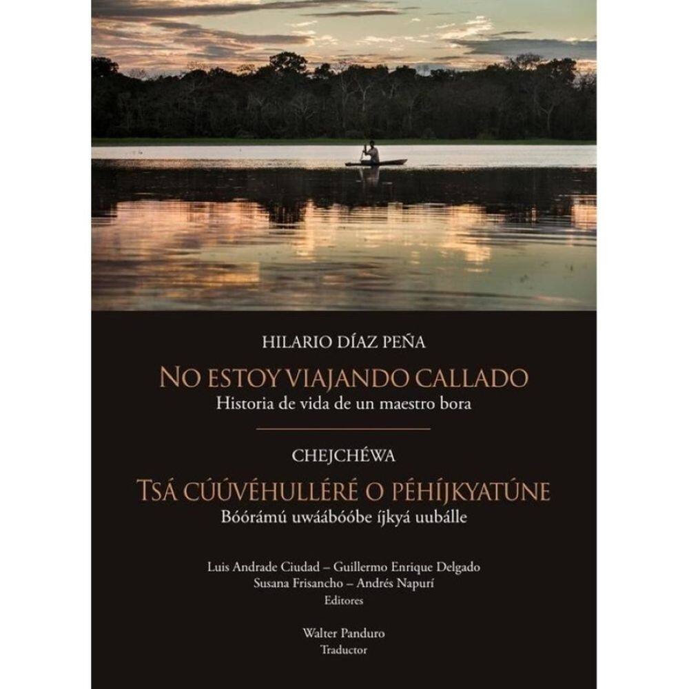 No estoy viajando callado. Historia de vida de un maestro bora - Espanhol