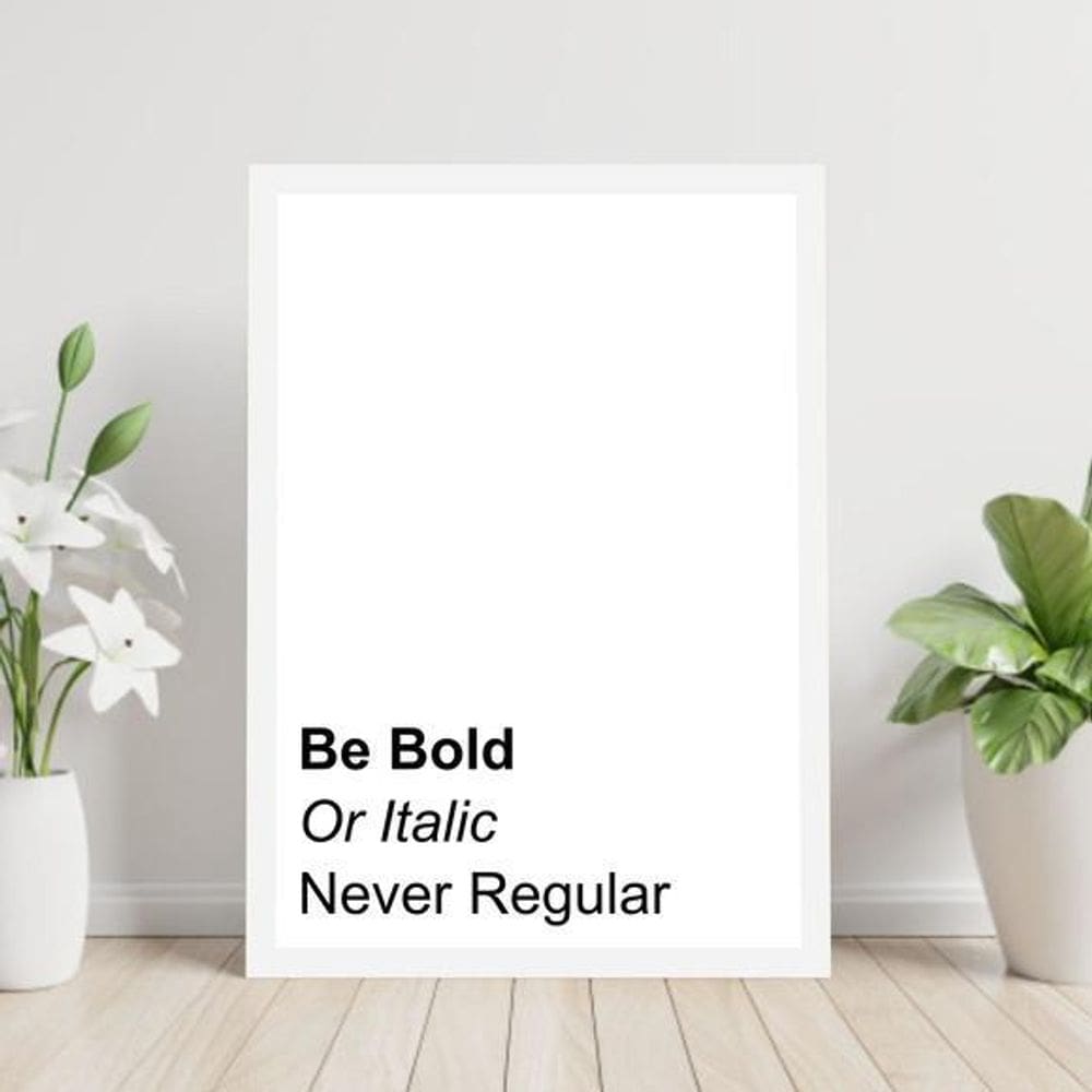 Quadro Be Bold Or Italic. Never Regular 33X24Cm - Com Vidro