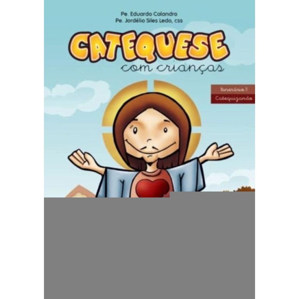 Catequese Com Crianças -Itinerário Ii - Catequizando