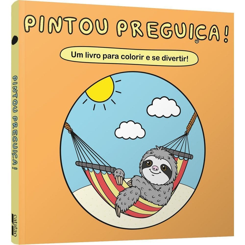 Pintou Preguiça! - Um Livro Para Colorir e Se Divertir!