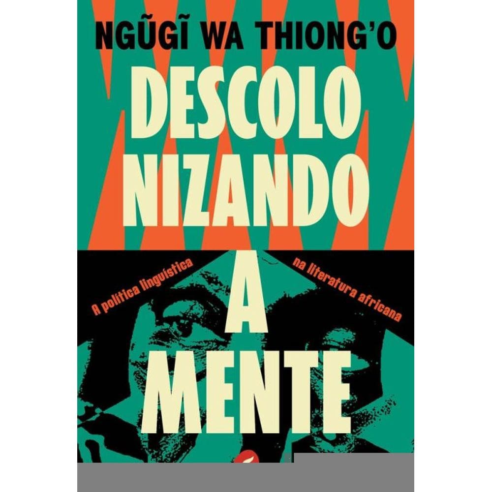 Descolonizando a mente: A política linguística na literatura africana