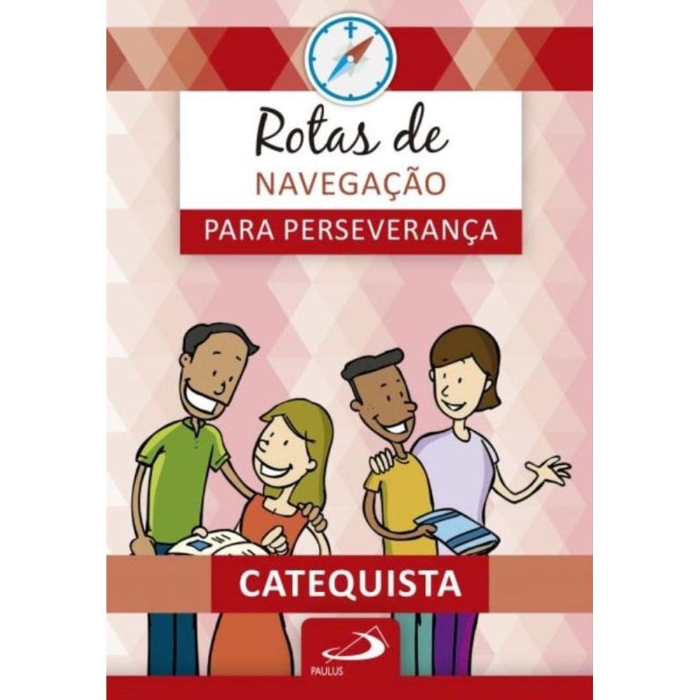 Rotas de navegação para perseverança: Livro do Catequista