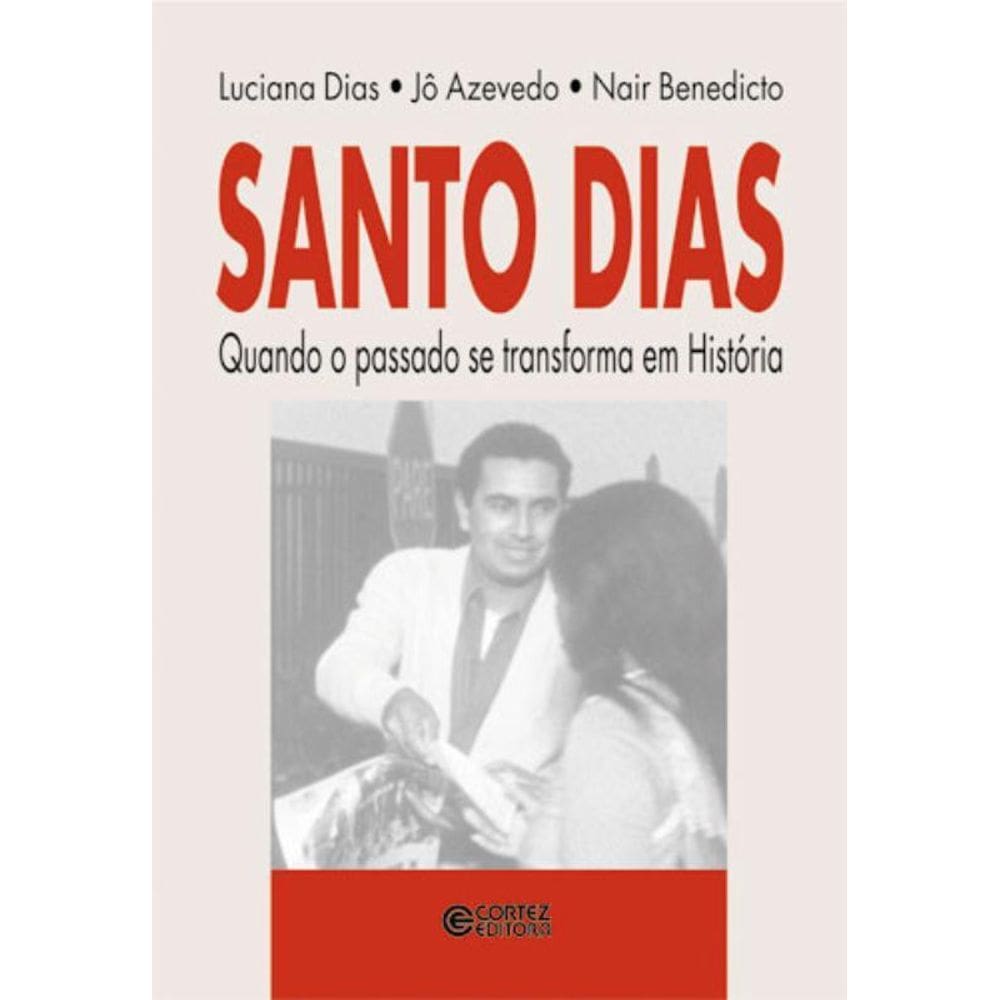 Livro Santo Dias Quando O Passado Se Transforma Em Historia