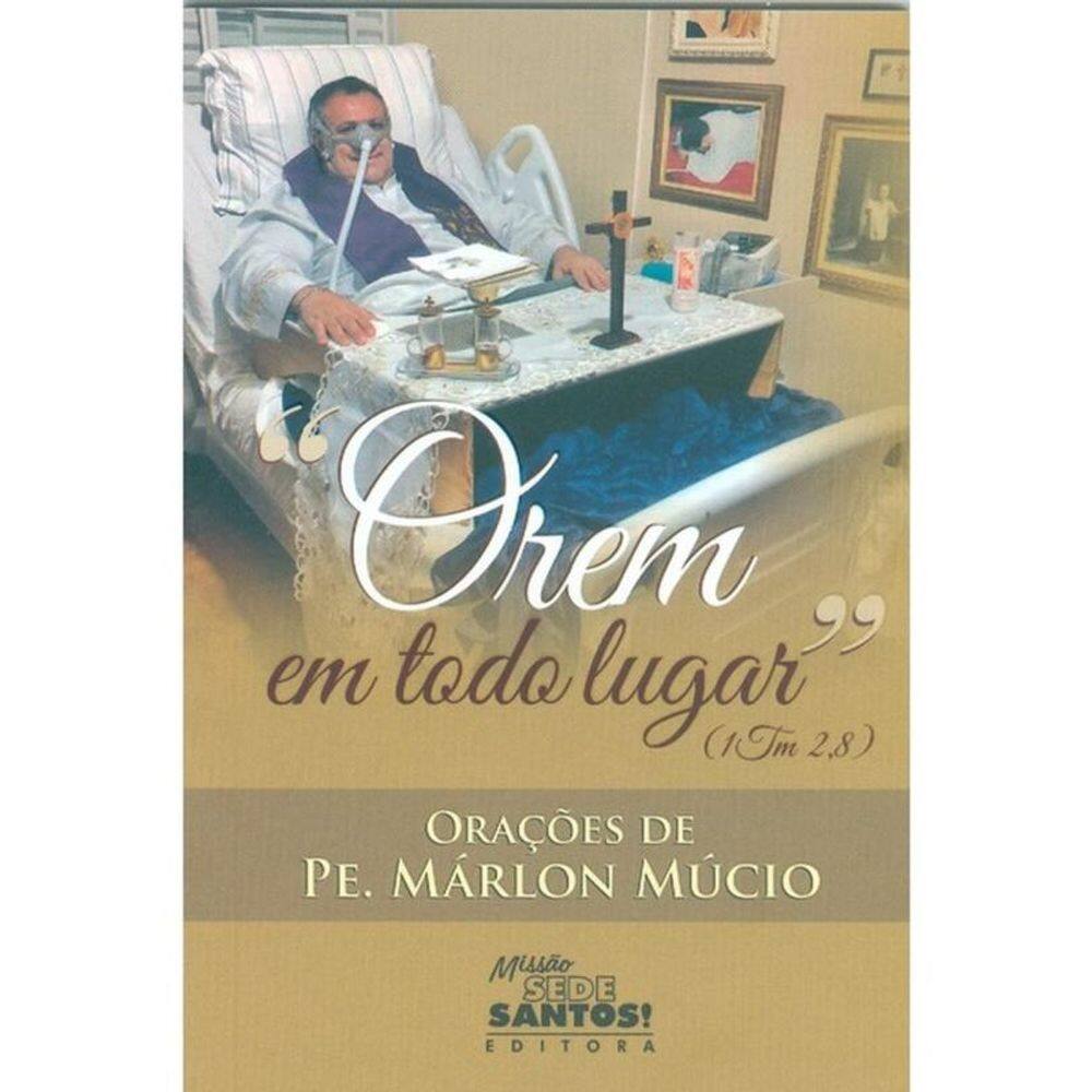 Orem Em Todo Lugar - Orações De Pe. Márlon Múcio