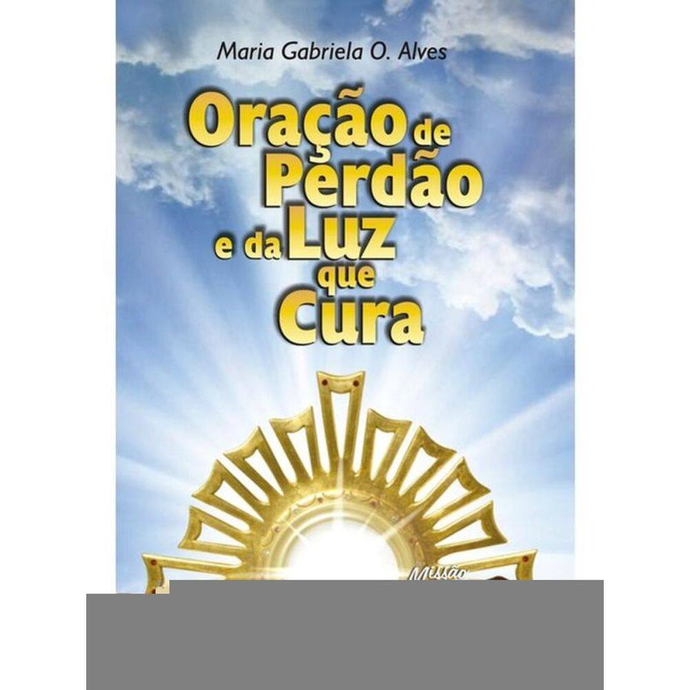 Oração De Perdão E Da Luz Que Cura