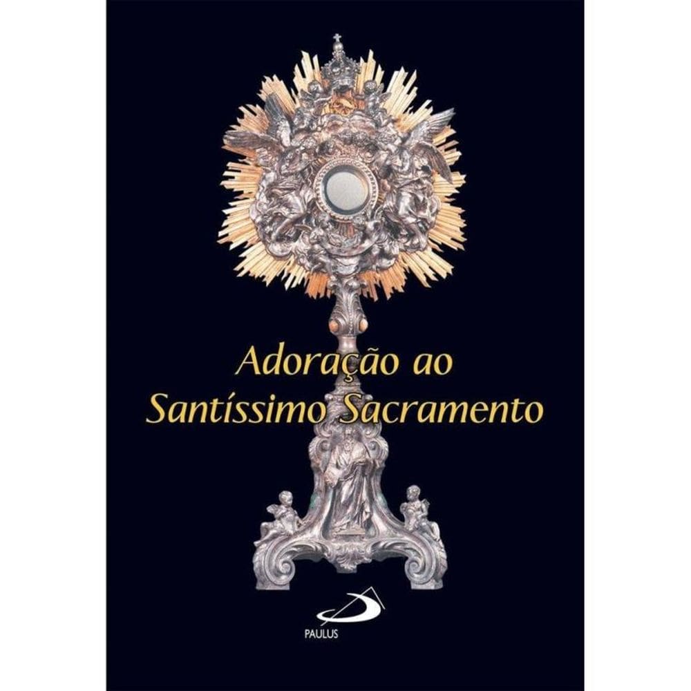 Adoracao Ao Santissimo Sacramento - Paulus