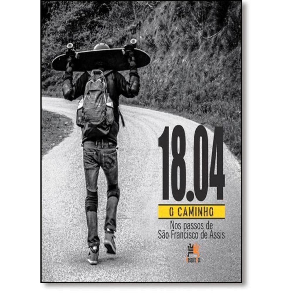 Livro 18.04 O Caminho: Nos Passos De São Francisco De Assis