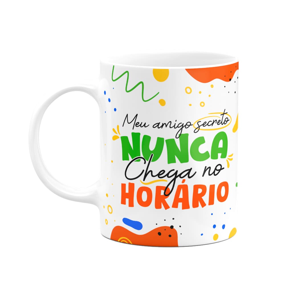 Caneca - Meu amigo secreto nunca chega no horário