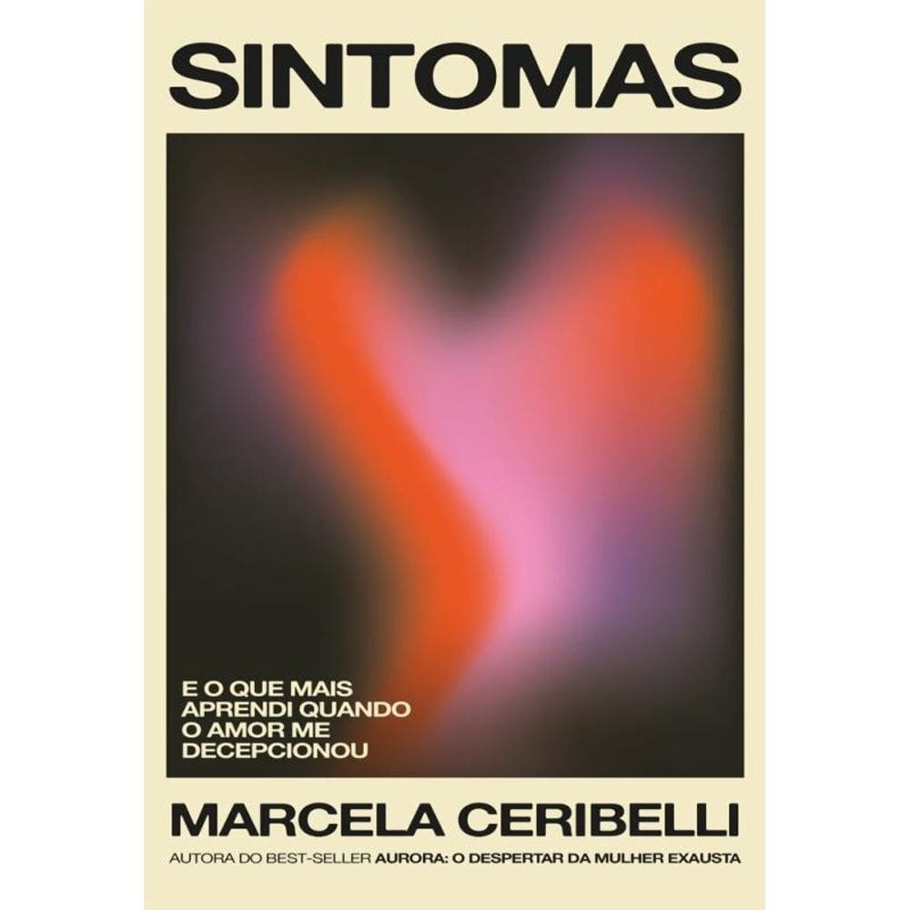 Sintomas – e o que mais aprendi quando o amor me decepcionou (o novo livro de Marcela Ceribelli)