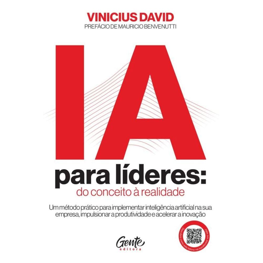 IA para líderes: do conceito à realidade: Um método prático para implementar IA na sua empresa, impulsionar a produtividade e acelerar a inovação