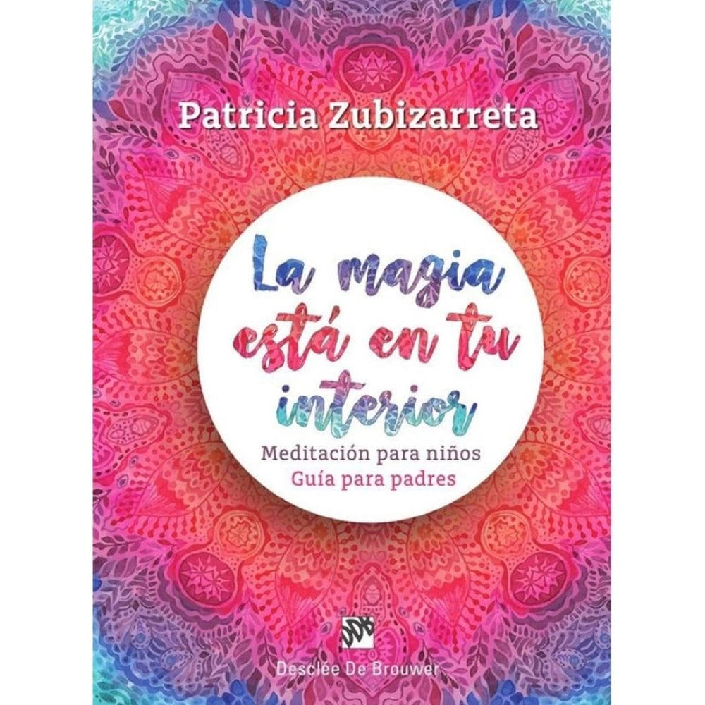 La magia está en tu interior. Meditación para niños. Guía para padres - Espanhol