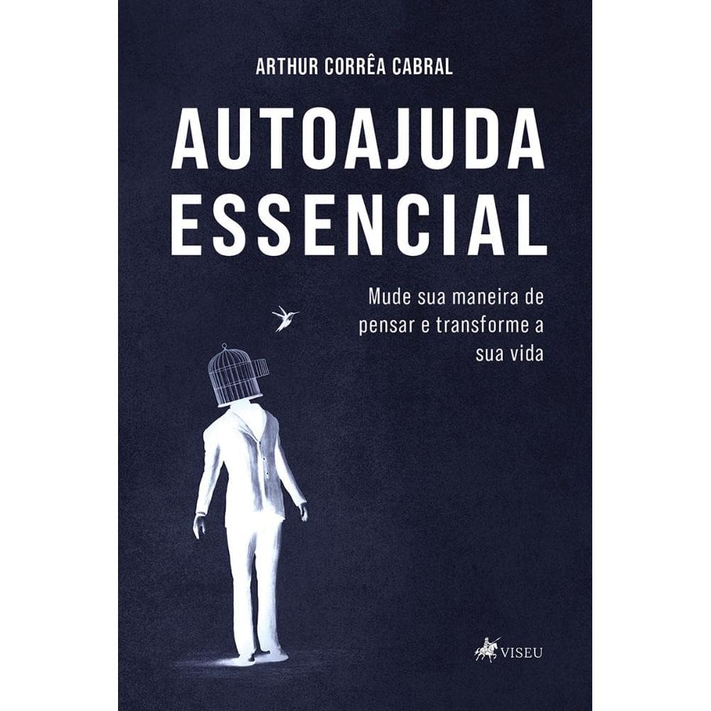 Autoajuda essencial: Mude sua maneira de pensar e transforme a sua vida