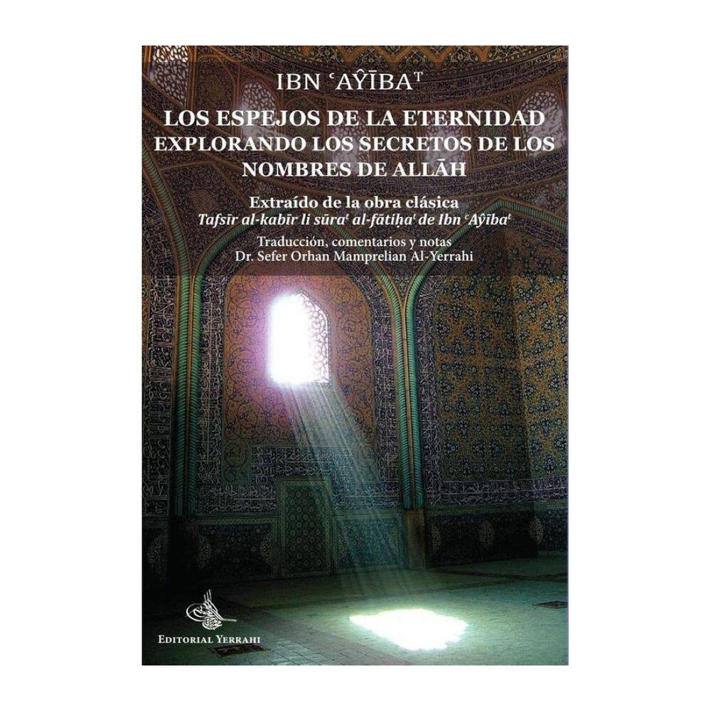 Los espejos de la eternidad : explorando los secretos de los nombres de Allah - Espanhol