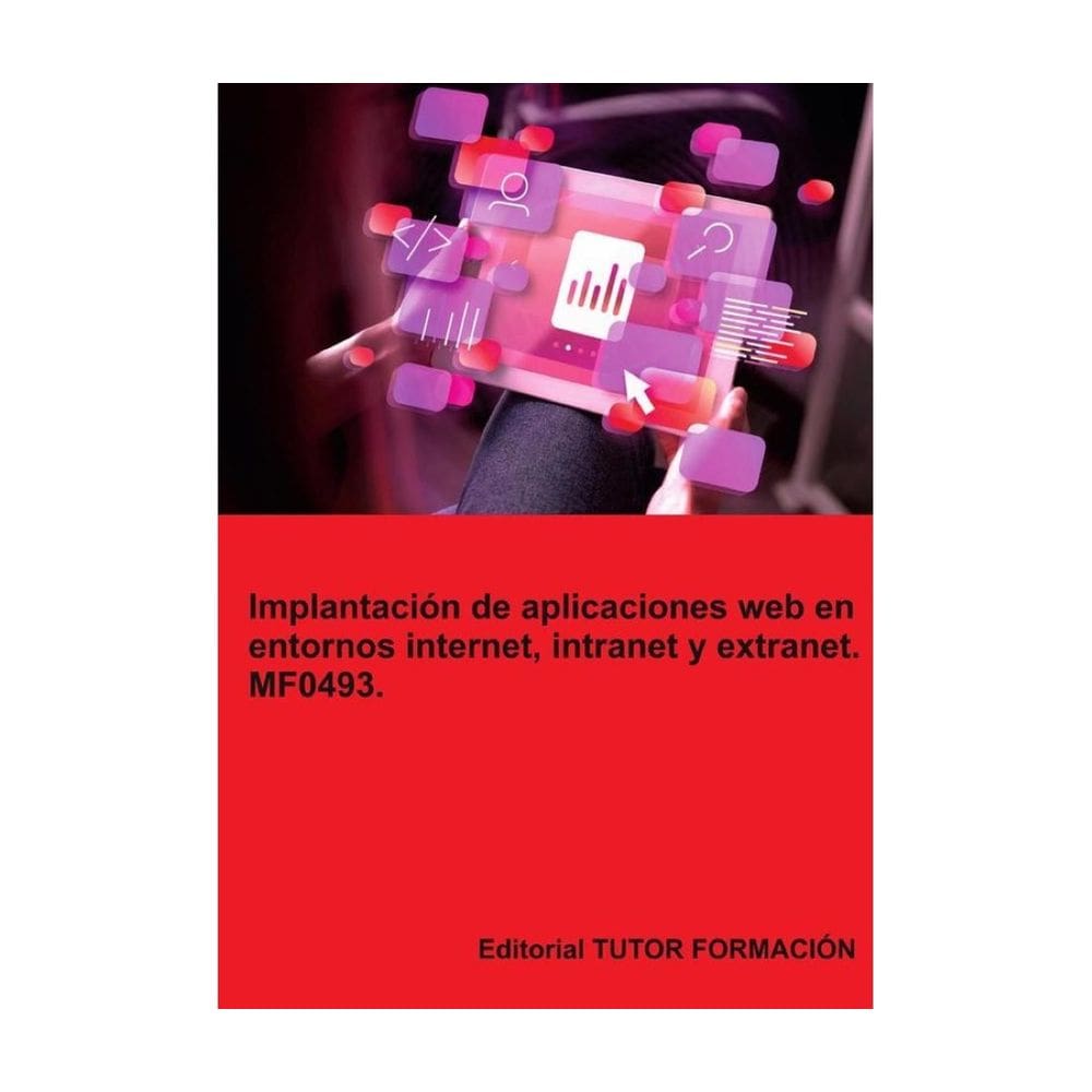 Implantación de aplicaciones web en entornos internet, intranet y extranet. MF0493. - Espanhol