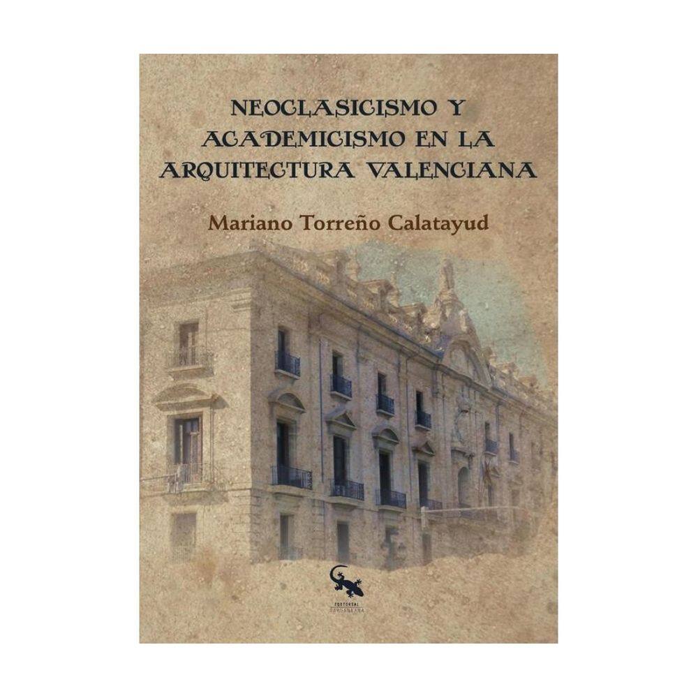Neoclasicismo y academicismo en la arquitectura valenciana - Espanhol