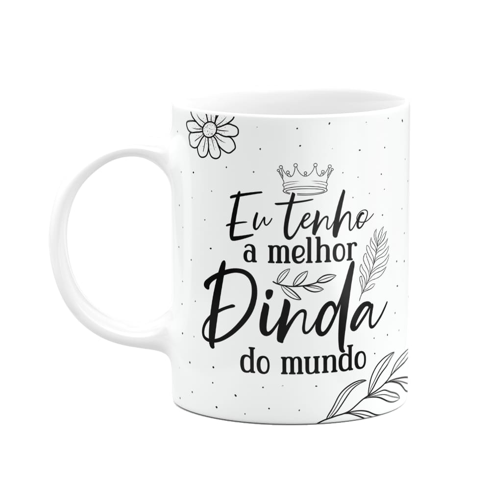 Caneca de Dindos - Eu tenho a melhor Dinda do mundo - M2