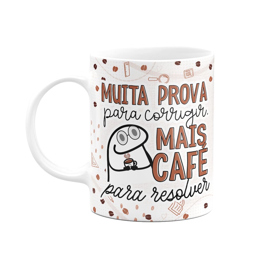 Caneca Florkito Professor - Muita prova pra corrigir