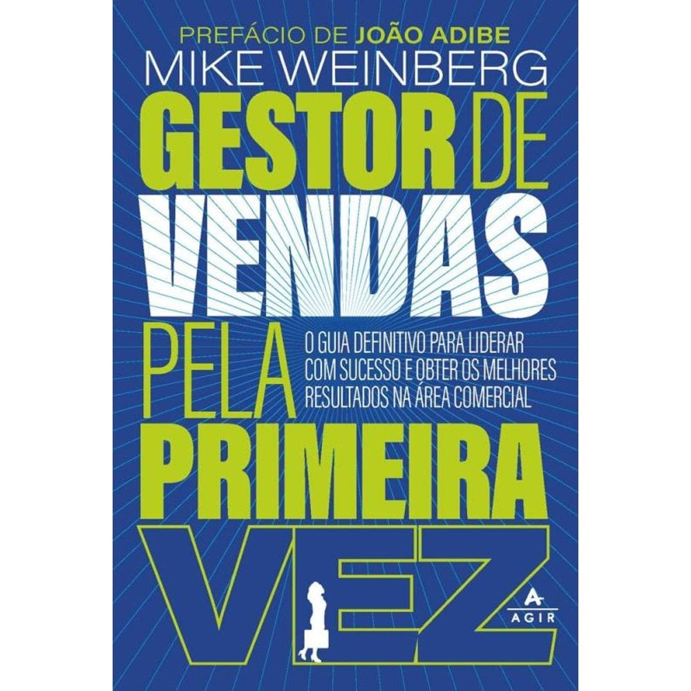 Gestor de vendas pela primeira vez: O guia definitivo para liderar com sucesso e obter os melhores resultados na área comercial