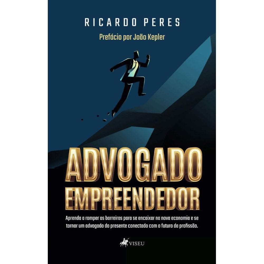 Advogado Empreendedor: Aprenda a romper as barreiras para se encaixar na nova economia e se tornar um advogado do presente conectado cm o futuro da p