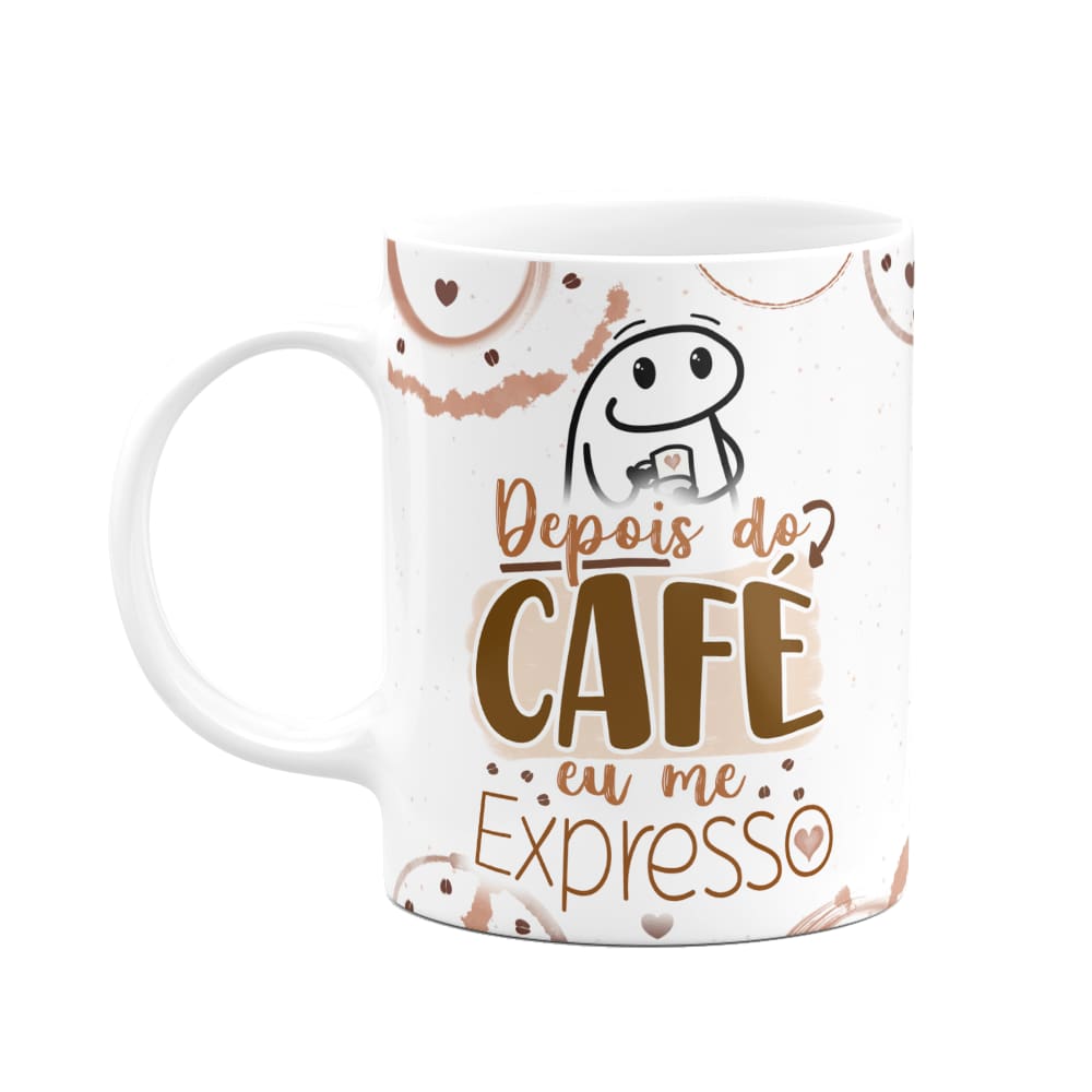 Caneca Florkito- Café - Depois do café eu me expresso