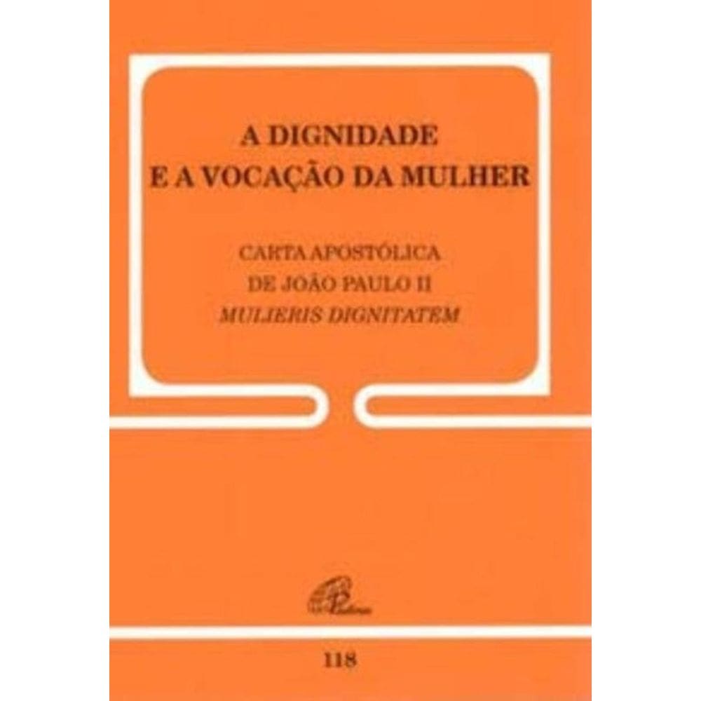 a Dignidade e a Vocação Da Mulher - Carta Apostólica De João Paulo Ii - 118 - Mulieris Dignitatem