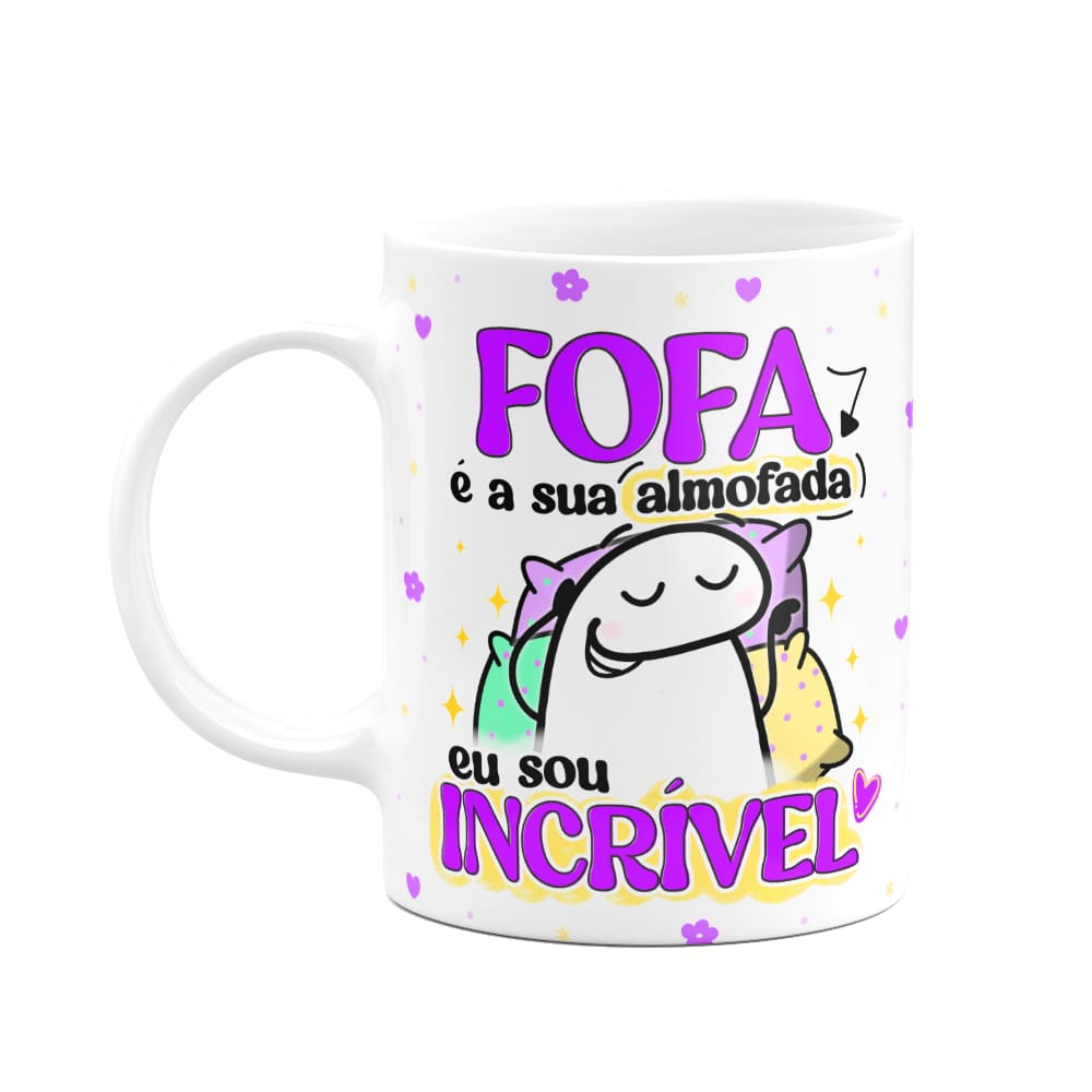 Caneca Flork - Fofa é a sua almofada, eu sou incrível