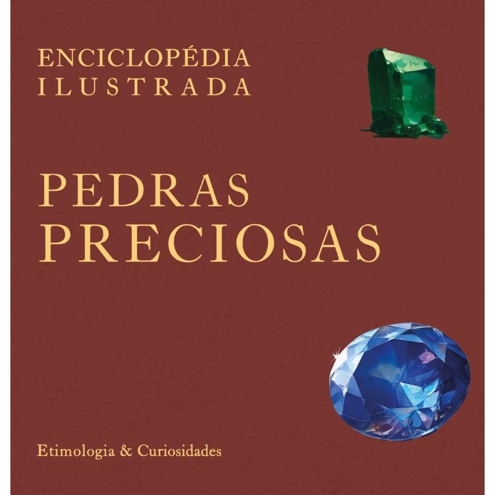 Enciclopédia Ilustrada: Pedras Preciosas