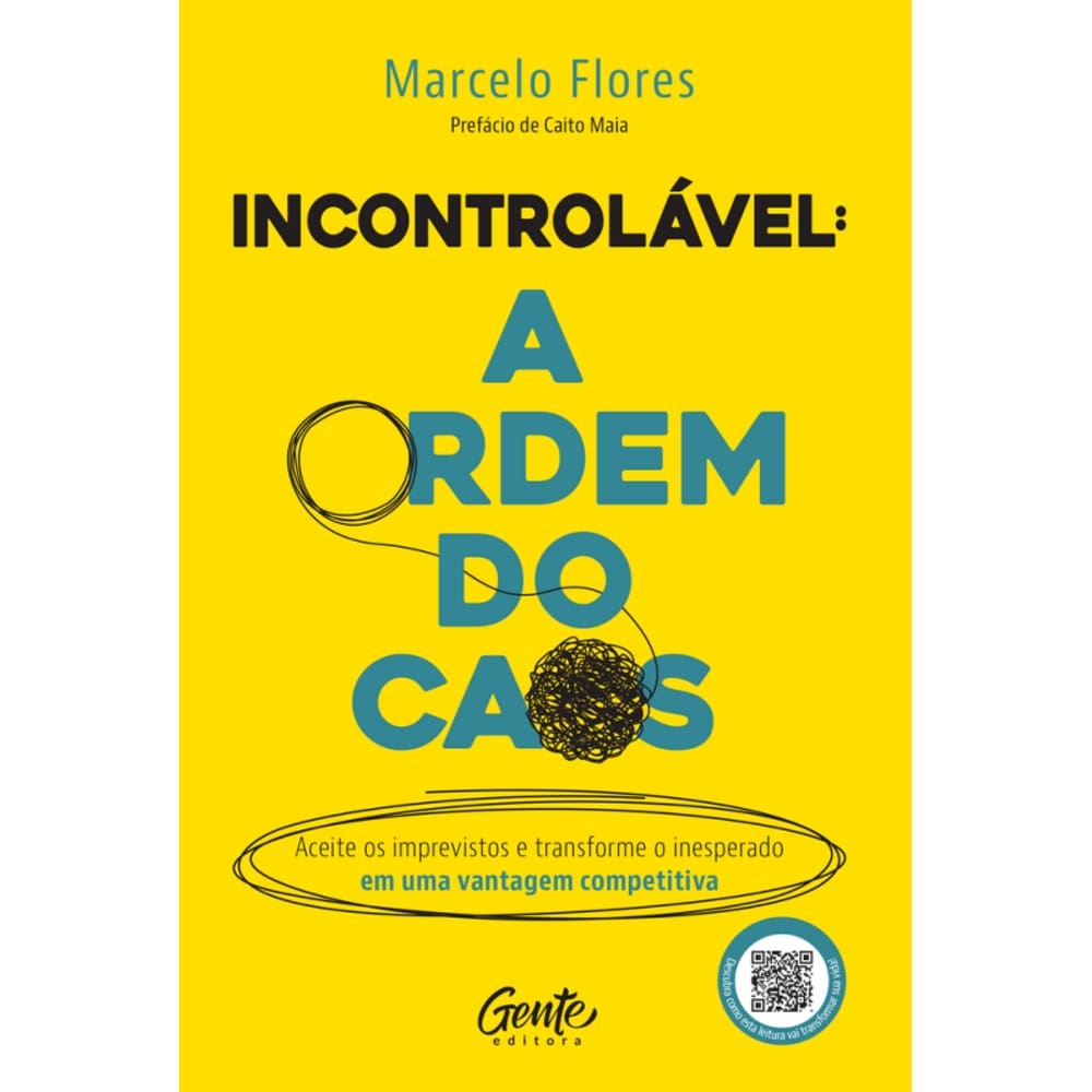 Incontrolável: a ordem do caos: Aceite os imprevistos e transforme o inesperado em uma vantagem competitiva