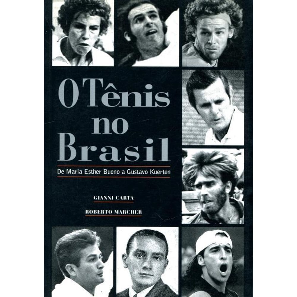 Livro Tenis No Brasil- Maria Esther Bueno A Gustavo Kuerten