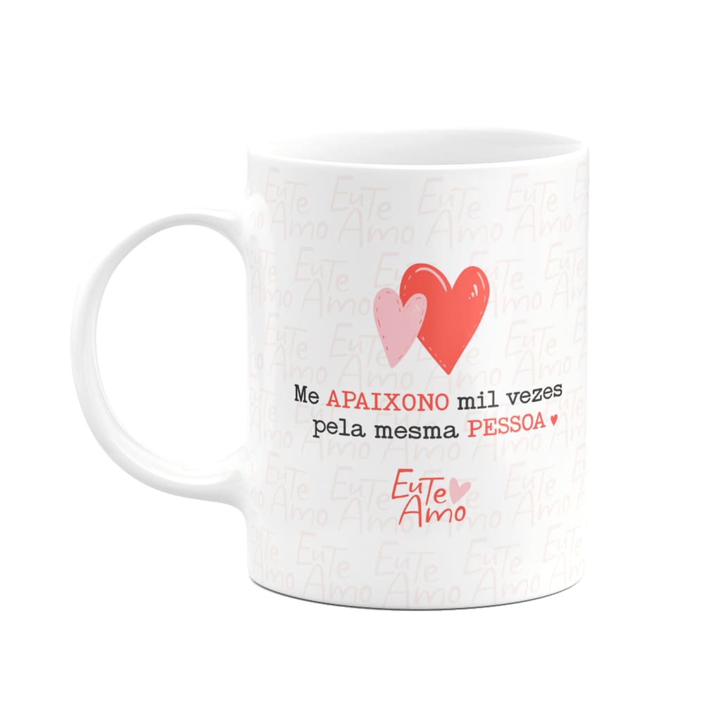 Caneca Namorados - Me apaixono mil vezes pela mesma pessoa