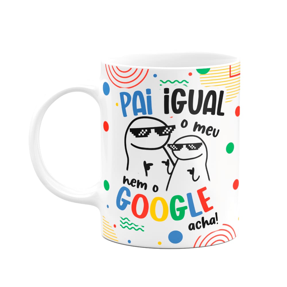 Caneca Flork Pais - Pai igual o meu, nem o google acha