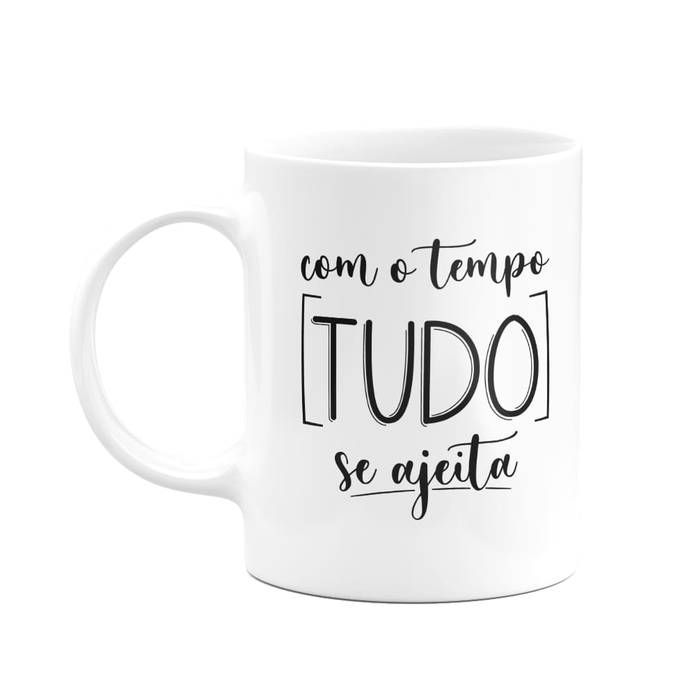 Caneca Motivação - Com o tempo tudo se ajeita