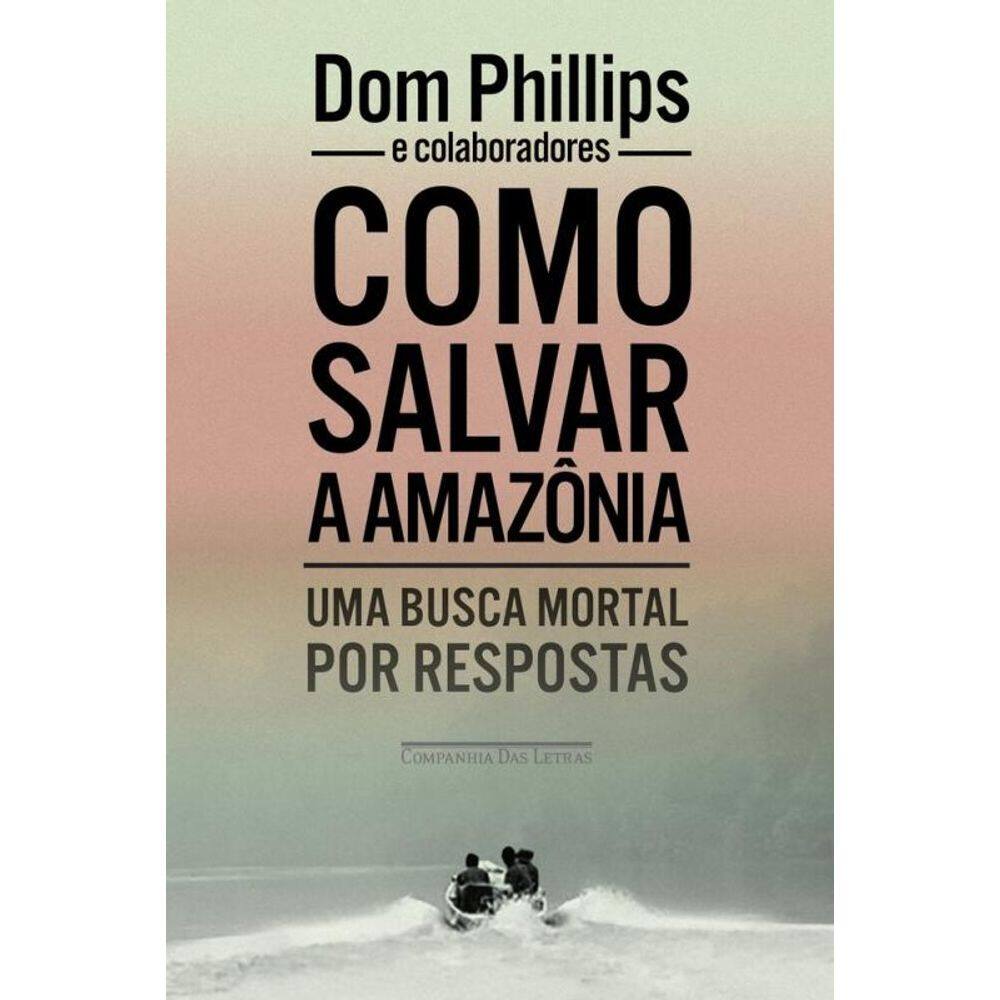 Como salvar a Amazônia: Uma busca mortal por respostas