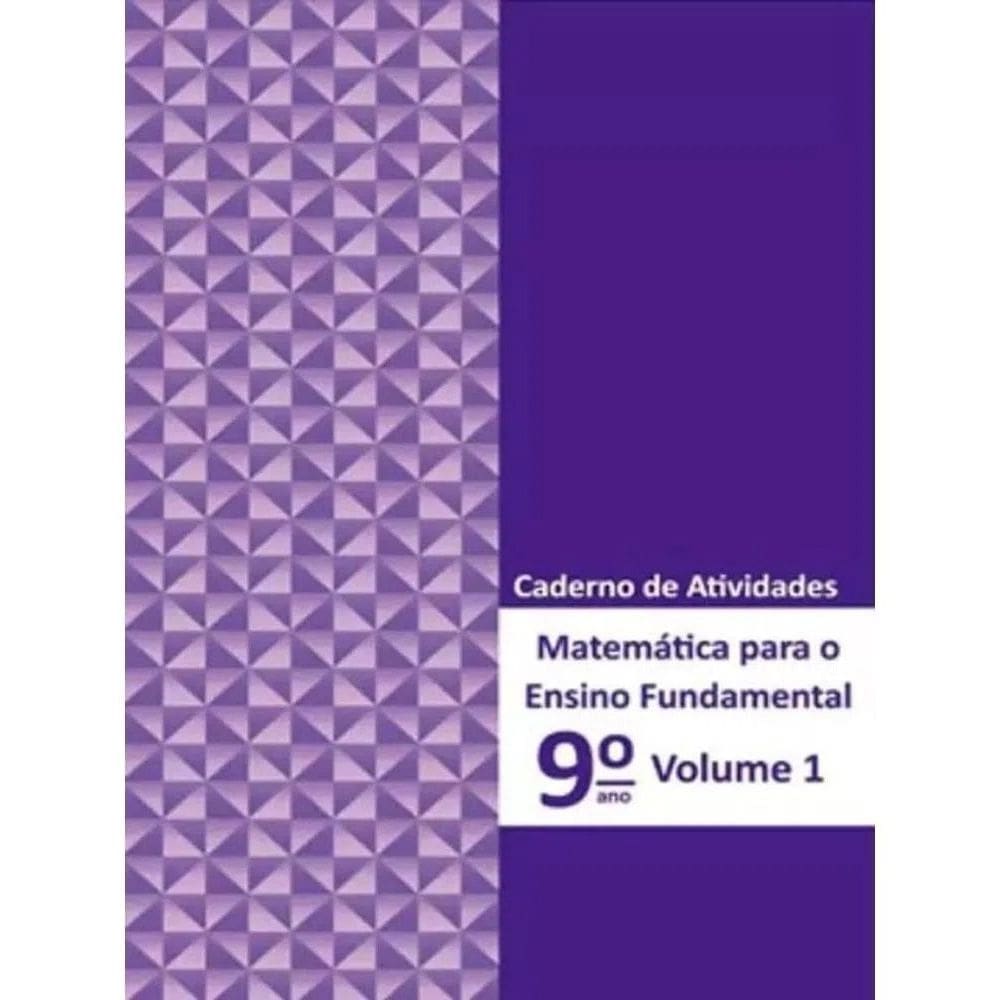 Matemática Para Ensino Fundamental - 9 Ano - Caderno de Atividads - Vol.01