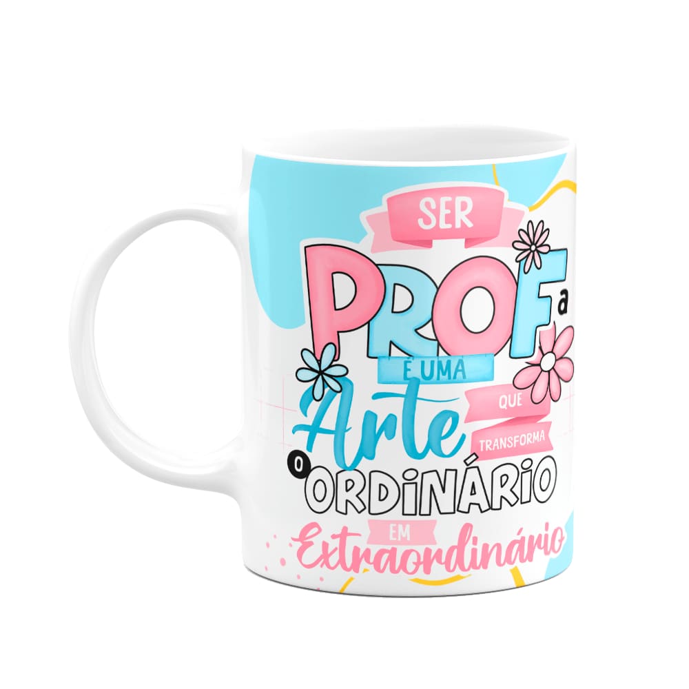 Caneca Professores - Ser professora é uma arte